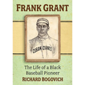 Frank Grant: The Life of a Black Baseball Pioneer