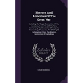 Horrors And Atrocities Of The Great War: Including The Tragic Destruction Of The Lusitania, A New Kind Of Warfare, Comprising The Desolation Of Belgiu