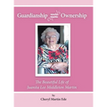 Guardianship Equals Ownership: The Beautiful Life of Juanita Lee Middleton Martin