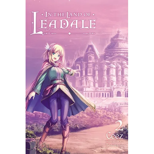 In the Land of Leadale, Vol. 2 (Light Novel)