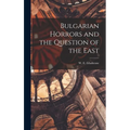 Bulgarian Horrors and the Question of the East