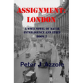 Assignment: London: A WWII Novel of Naval Intelligence and Spies