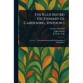 The Illustrated Dictionary of Gardening, Division 1
