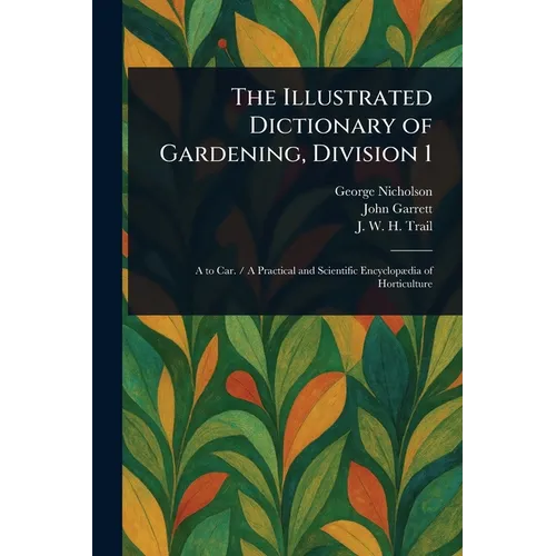 The Illustrated Dictionary of Gardening, Division 1
