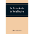 The Yorkshire Woollen And Worsted Industries, From The Earliest Times Up To The Industrial Revolution