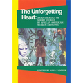 The Unforgetting Heart: An Anthology of Short Stories by African American Women (1859-1993)