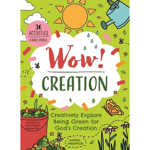 Wow! Creation: Creatively Explore Being Green for God's Creation
