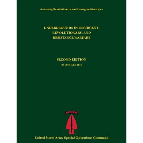 Undergrounds in Insurgent, Revolutionary and Resistance Warfare (Assessing Revolutionary and Insurgent Strategies Series)
