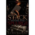 Stack Before You Splurge: An Urban Fiction Novel of Street Justice and Retribution in Pontiac, Michigan