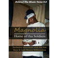 Magnolia: Home of tha Soldiers: Exclusive interviews with the Hot Boys & Cash Money Millionaires