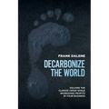 Decarbonize the World: Solving the Climate Crisis While Increasing Profits in Your Business