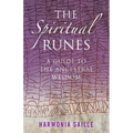 The Spiritual Runes: A Guide to the Ancestral Wisdom