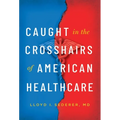Caught in the Crosshairs of American Healthcare