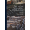 The Social Theories of Talcott Parsons: a Critical Examination. --