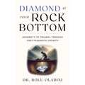 Diamond at Your Rock Bottom: Adversity to Triumph Through Post-Traumatic Growth