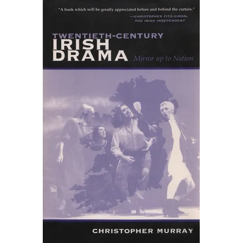 Twentieth-Century Irish Drama: Mirror Up to Nation