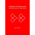 Relation of Elements: Using Prepositions to Shape Design
