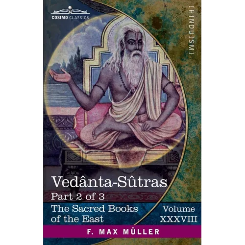 Vedânta-Sûtras, Part 2 of 3: Commentary by Sankaracharya, part 2 of 2 and Adhyâya II (Pâda III-IV)
