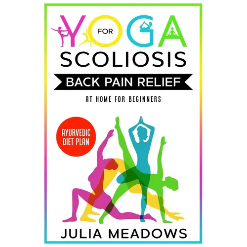 Yoga for Scoliosis Back Pain Relief at Home for Beginners with Ayurvedic Diet Plan