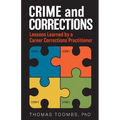Crime and Corrections: Lessons Learned by a Career Corrections Practitioner