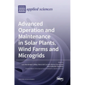 Advanced Operation and Maintenance in Solar Plants, Wind Farms and Microgrids