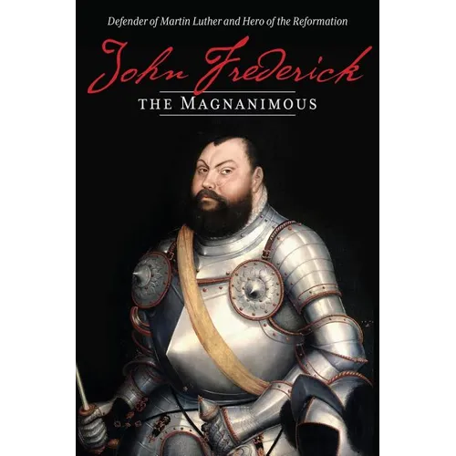 John Frederick the Magnanimous, Volume 1