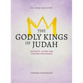 The Godly Kings of Judah: Faithful Living for Lasting Influence