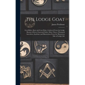 The Lodge Goat: Goat Rides, Butts and Goat Hairs. Gathered From the Lodge Rooms of Every Fraternal Order; More Than a Thousand Anecdot