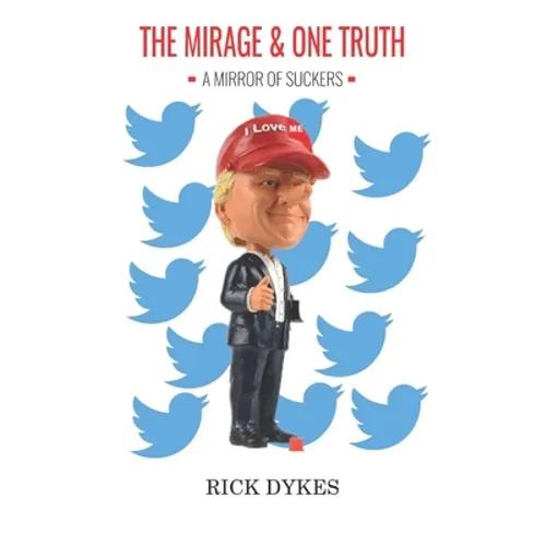 The Mirage And One Truth: How 40 % of the US Population believe the Trump Lies