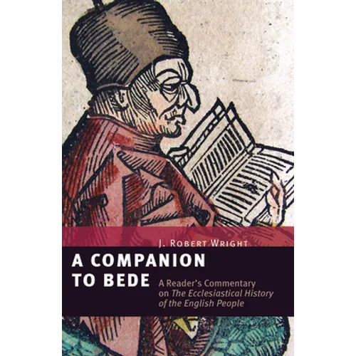 A Companion to Bede: A Reader's Commentary on The Ecclesiastical History of the English People