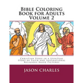 Bible Coloring Book for Adults Volume 2: Christian Verse in a Spiritual Story of Faith and Inspirational Religious Based Pictures