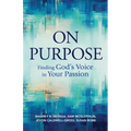 On Purpose: Finding God's Voice in Your Passion