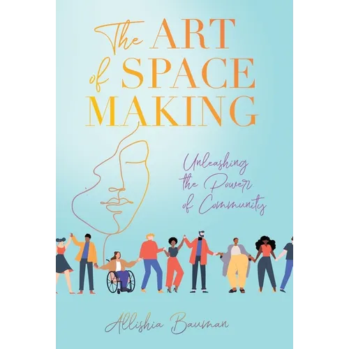 The Art of Space Making: Unleashing the Power of Community