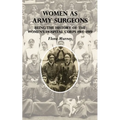 Women as Army Surgeons: Being The History Of The Women's Hospital Corps 1914-1919