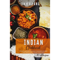 Indian Cookbook: 70 Easy Recipes For Naan Tandoori Chicken And Traditional Dishes From India
