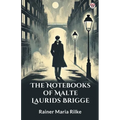 The Notebooks Of Malte Laurids Brigge