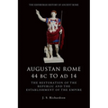 Augustan Rome 44 BC to AD 14: The Restoration of the Republic and the Establishment of the Empire