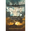 Spirited Away: Last Allied POWs on Crete December, 1941