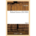 Roland Furieux. Tome 2