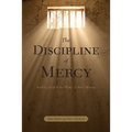 The Discipline of Mercy: Seeking God in the Wake of Sin's Misery