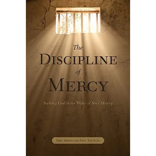The Discipline of Mercy: Seeking God in the Wake of Sin's Misery