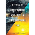 Stories of Encouragement and Faith in Life Challenging Times