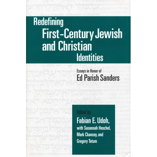 Redefining First-Century Jewish and Christian Identities: Essays in Honor of Ed Parish Sanders