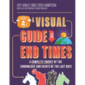 A Visual Guide to the End Times: A Complete Survey of the Chronology and Events of the Last Days