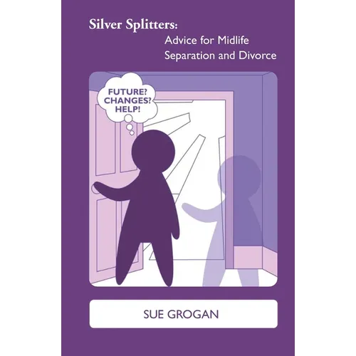 Silver Splitters: Advice for Midlife Separation and Divorce