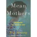 Mean Mothers: Overcoming the Legacy of Hurt