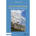 Ballon prisonnier: Prof de sport en prison depuis 30 ans