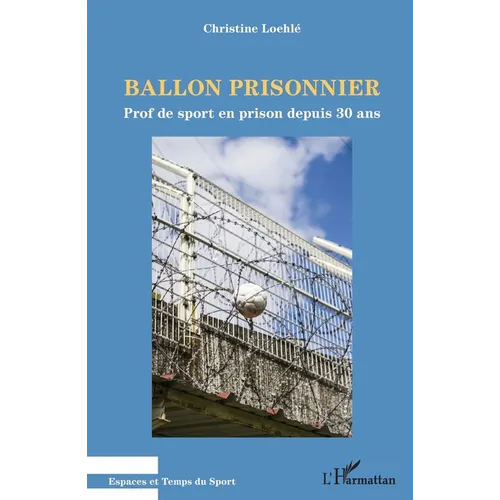 Ballon prisonnier: Prof de sport en prison depuis 30 ans