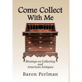 Come Collect With Me: Musings on Collecting and American Antiques