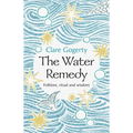 The Water Remedy: Folklore, Ritual and Wisdom